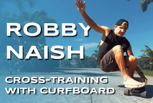Text: Robby Naish, Cross Training with Curfboard. Photo: of Robby Surfskating with a Curfboard